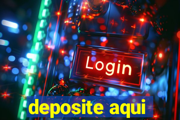 deposite aqui